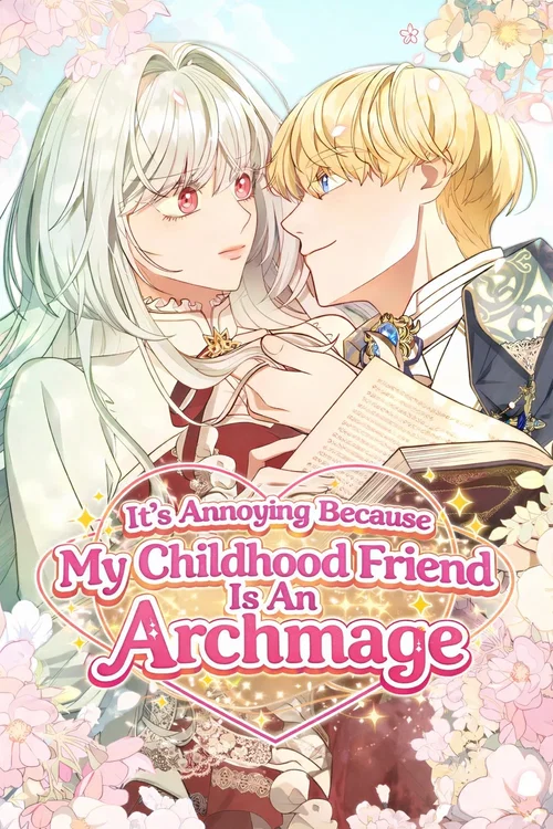 It’s Annoying Because My Childhood Friend Is An Archmage