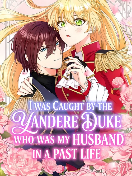I Was Caught by the Yandere Duke Who Was My Husband in a Past Life cover