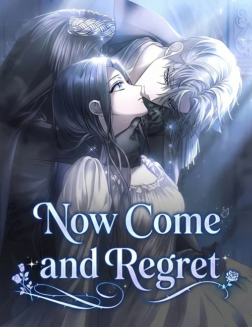 Now Come and Regret