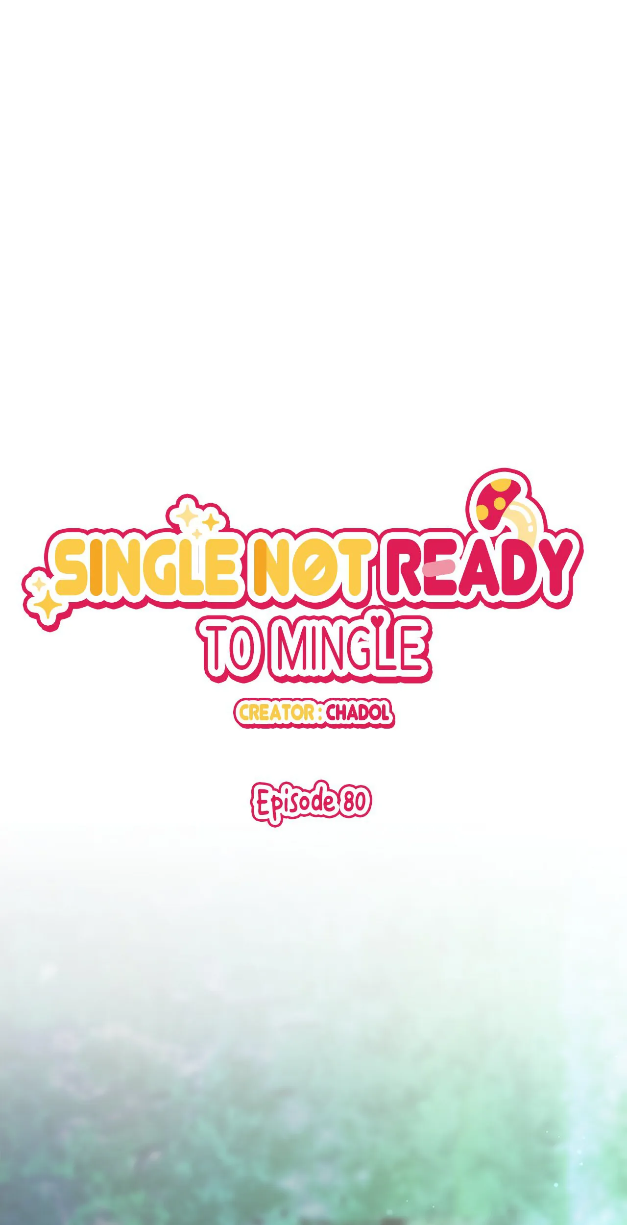 Single Not Ready to Mingle Chapter 80 - Page 1
