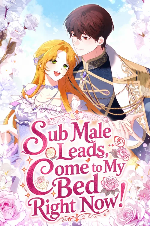 Sub Male Leads, Come to My Bed Right Now!