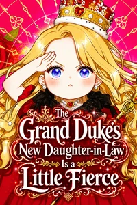 Read The Grand Duke’s New Daughter-in-Law Is a Little Fierce manga online free