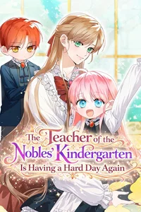 Read The Teacher of the Nobles’ Kindergarten Is Having a Hard Day Again manga online free